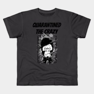 Quarantined the Crazy - The Crazy Monkey-mind Kids T-Shirt